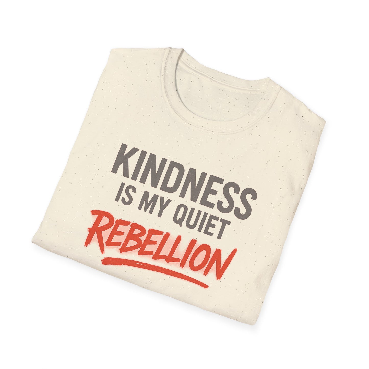 KINDNESS IS MY QUIET REBELLION - Soft is the new strong