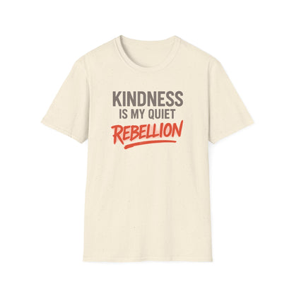 KINDNESS IS MY QUIET REBELLION -  Soft is the new strong