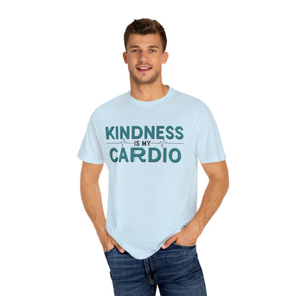 KINDNESS IS MY CARDIO - Good deeds, great gains.