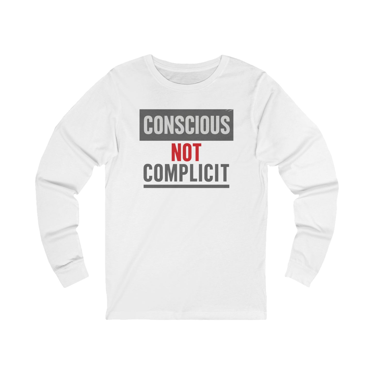 CONSCIOUS NOT COMPLICIT - Awareness is powerful.
