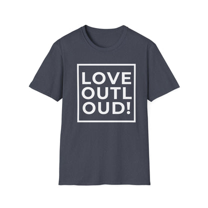 LOVE OUT LOUD! - Spread joy in a noisy world.