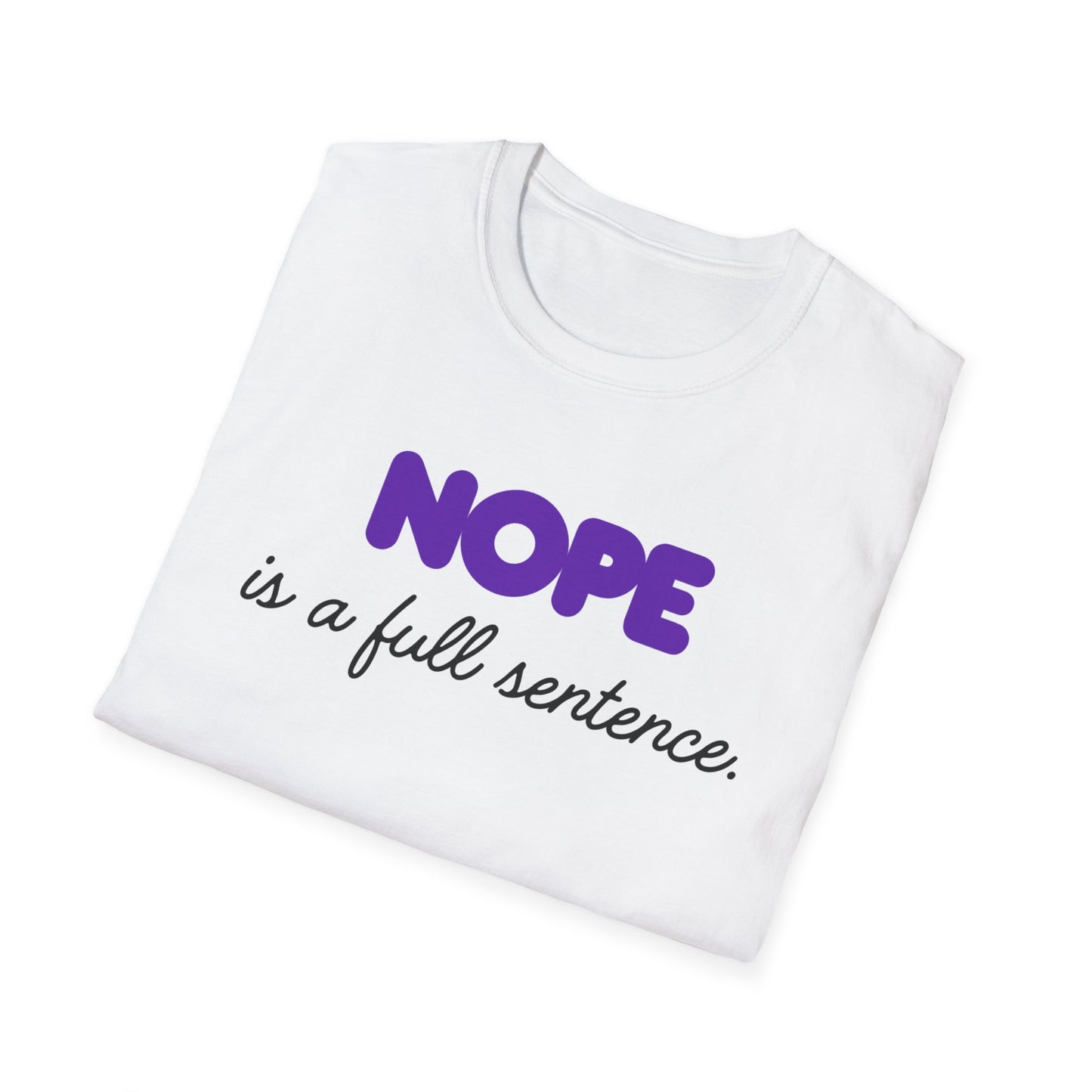 NOPE IS A FULL SENTENCE - Say less, mean more.