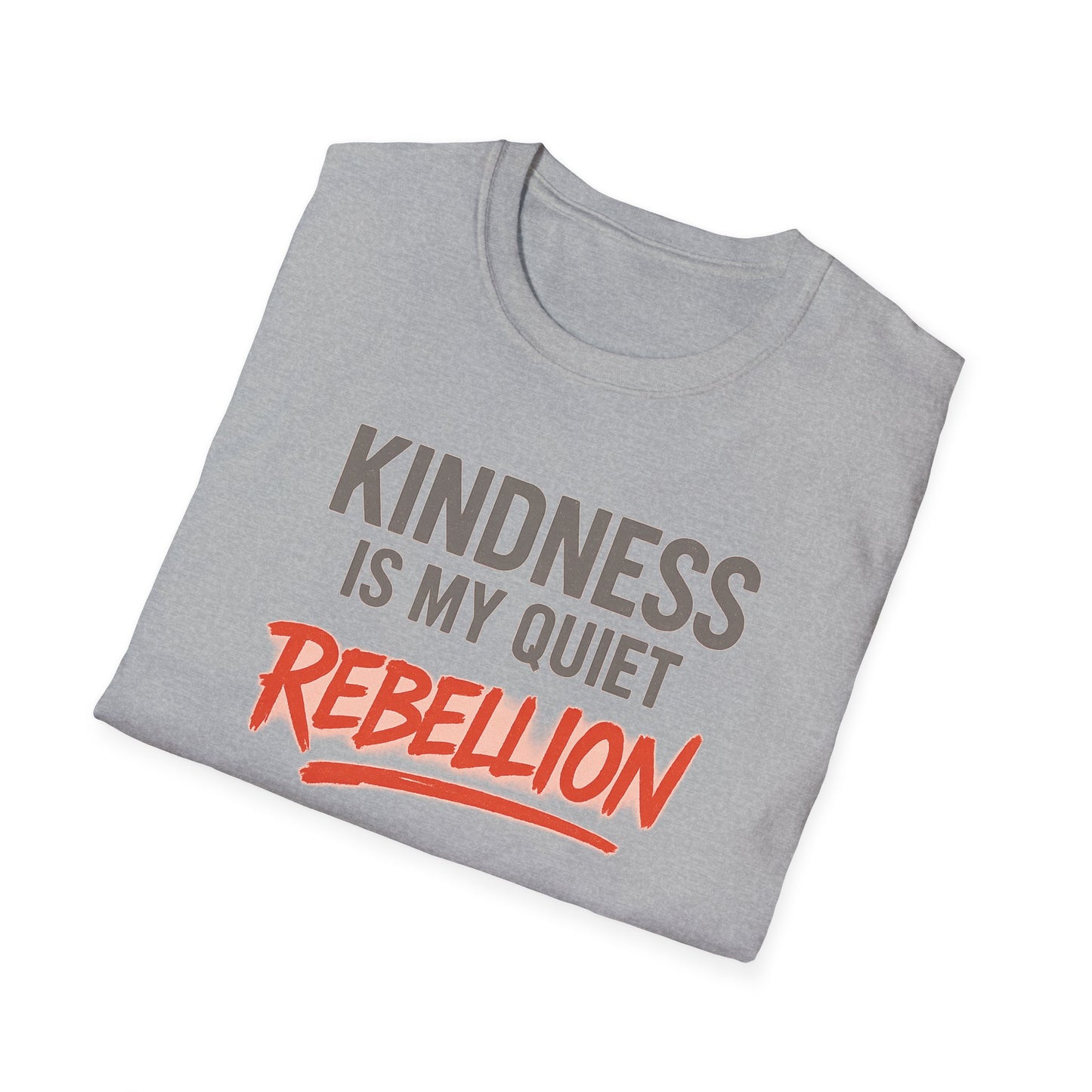 KINDNESS IS MY QUIET REBELLION -  Soft is the new strong