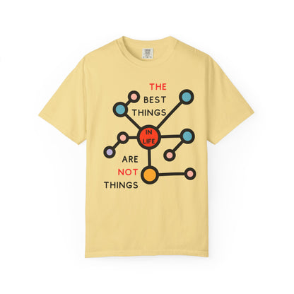 THE BEST THINGS IN LIFE ARE NOT THINGS - Connections, Not Collections