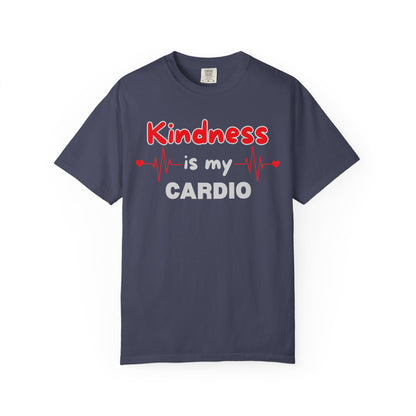 KINDNESS IS MY CARDIO - Good deeds, great gains.