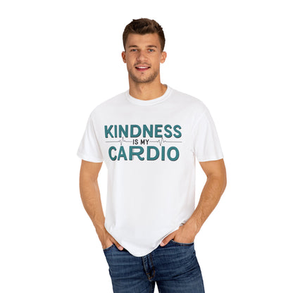 KINDNESS IS MY CARDIO - Good deeds, great gains.