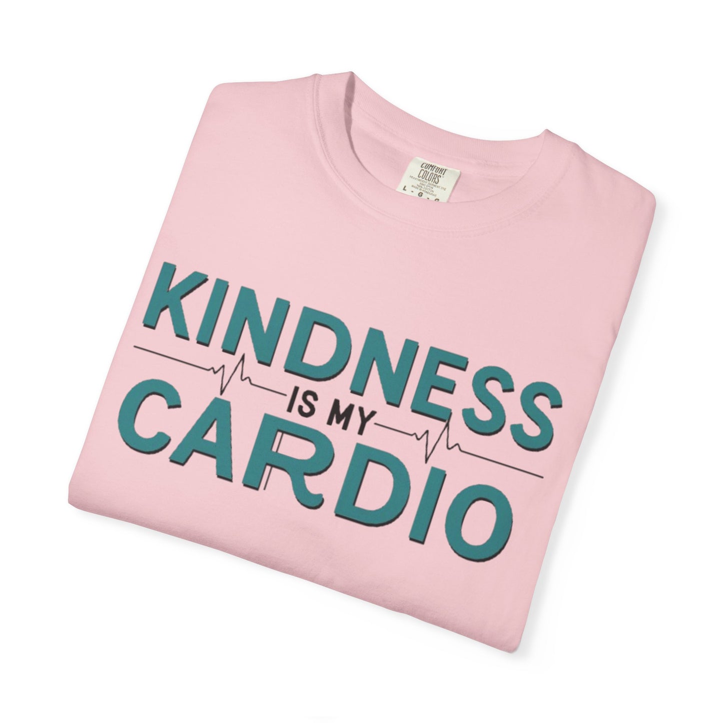 KINDNESS IS MY CARDIO - Good deeds, great gains.