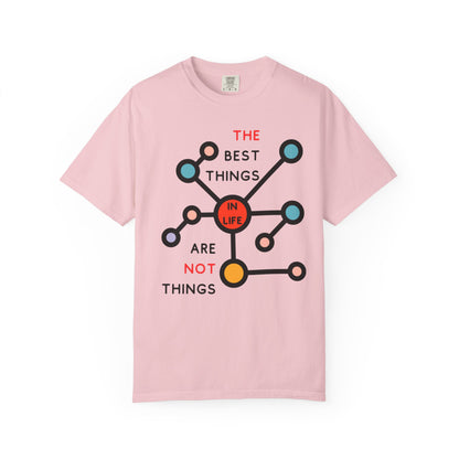 THE BEST THINGS IN LIFE ARE NOT THINGS - Connections, Not Collections