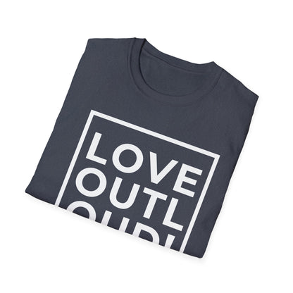 LOVE OUT LOUD! - Spread joy in a noisy world.