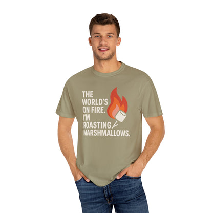 THE WORLD'S ON FIRE. I'M ROASTING MARSHMALLOWS - Life is messy, s'mores make it better!