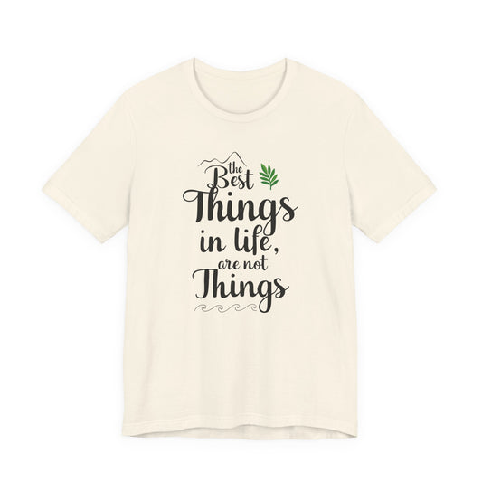 THE BEST THINGS IN LIFE ARE NOT THINGS - Connections not Collections