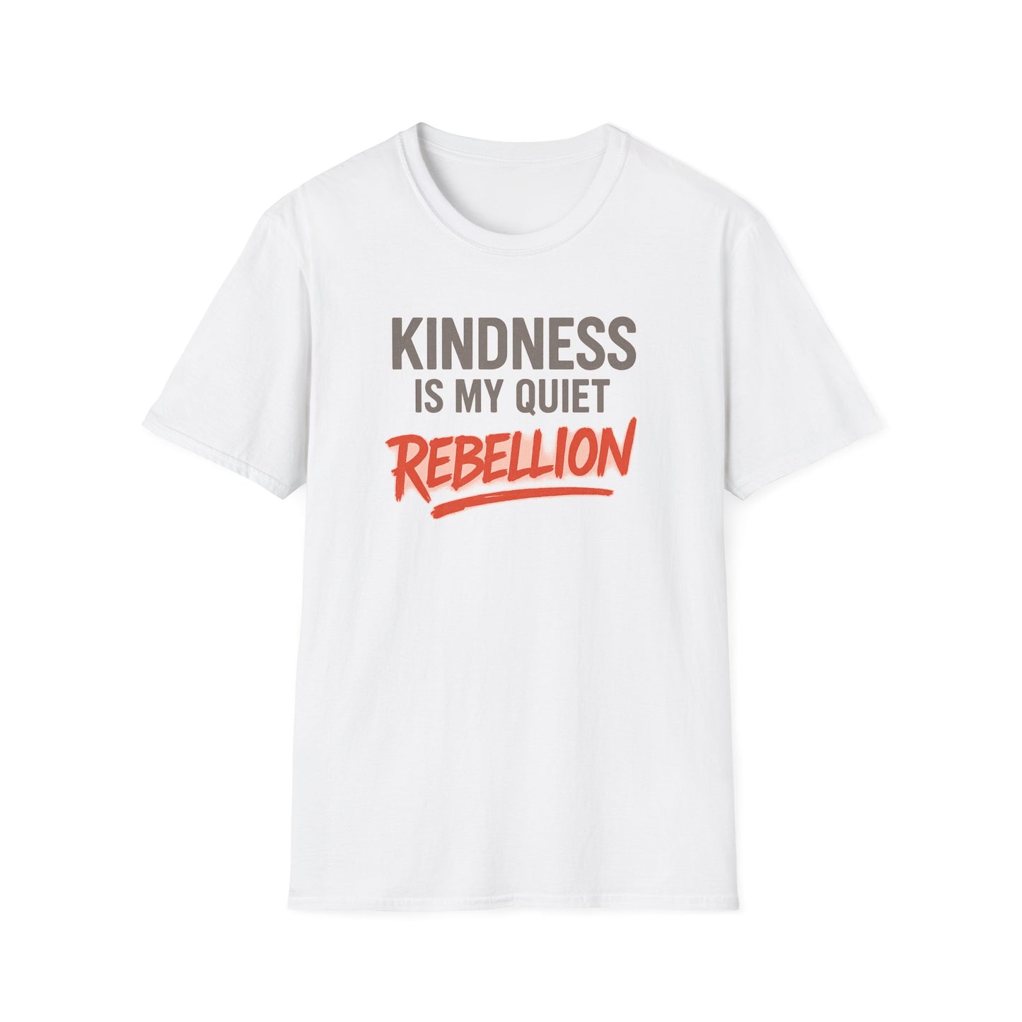 KINDNESS IS MY QUIET REBELLION -  Soft is the new strong