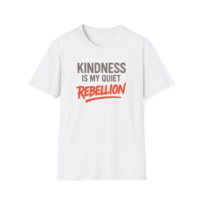 KINDNESS IS MY QUIET REBELLION -  Soft is the new strong