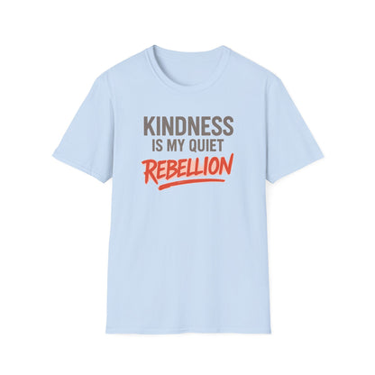 KINDNESS IS MY QUIET REBELLION -  Soft is the new strong