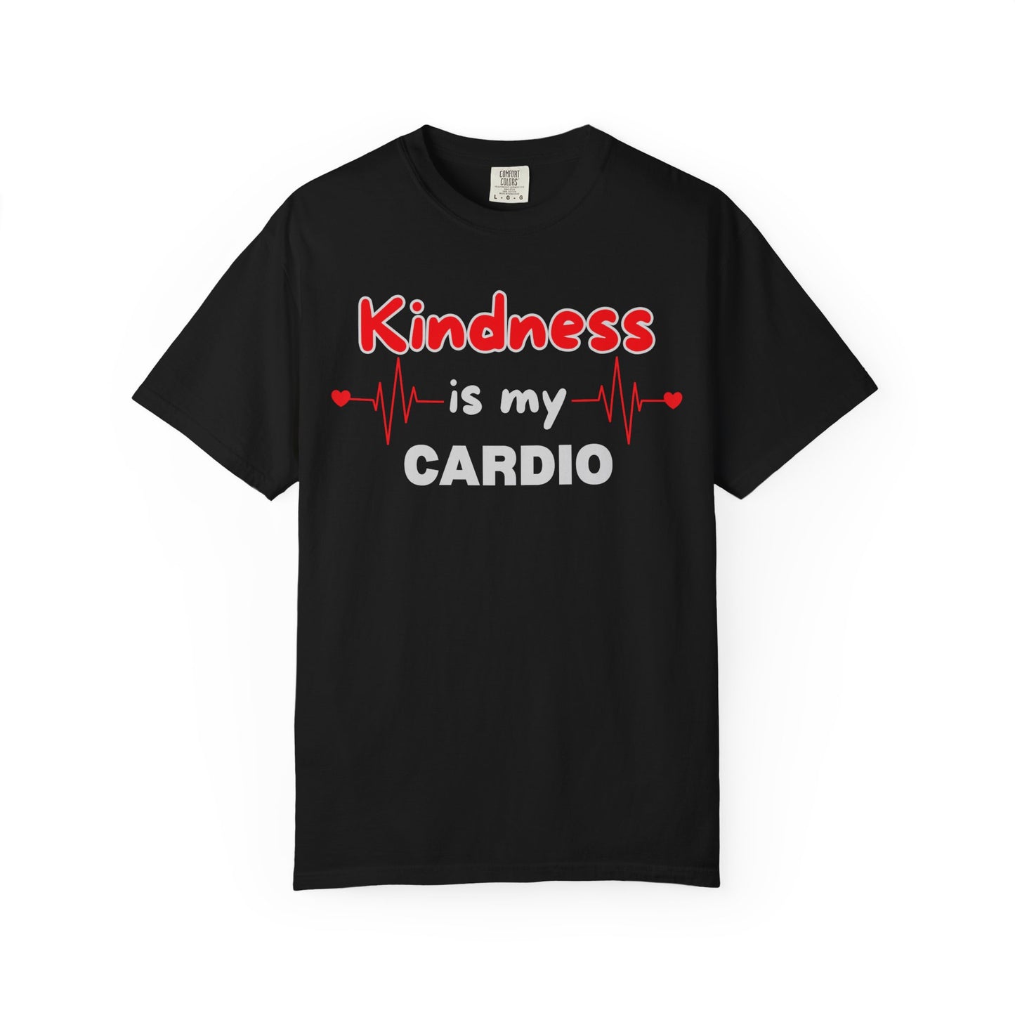 KINDNESS IS MY CARDIO - Good deeds, great gains.