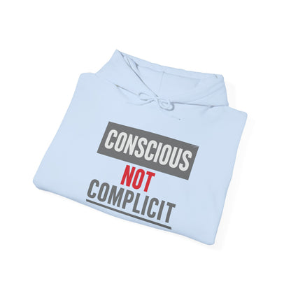 CONSCIOUS NOT COMPLICIT - Awareness is powerful.