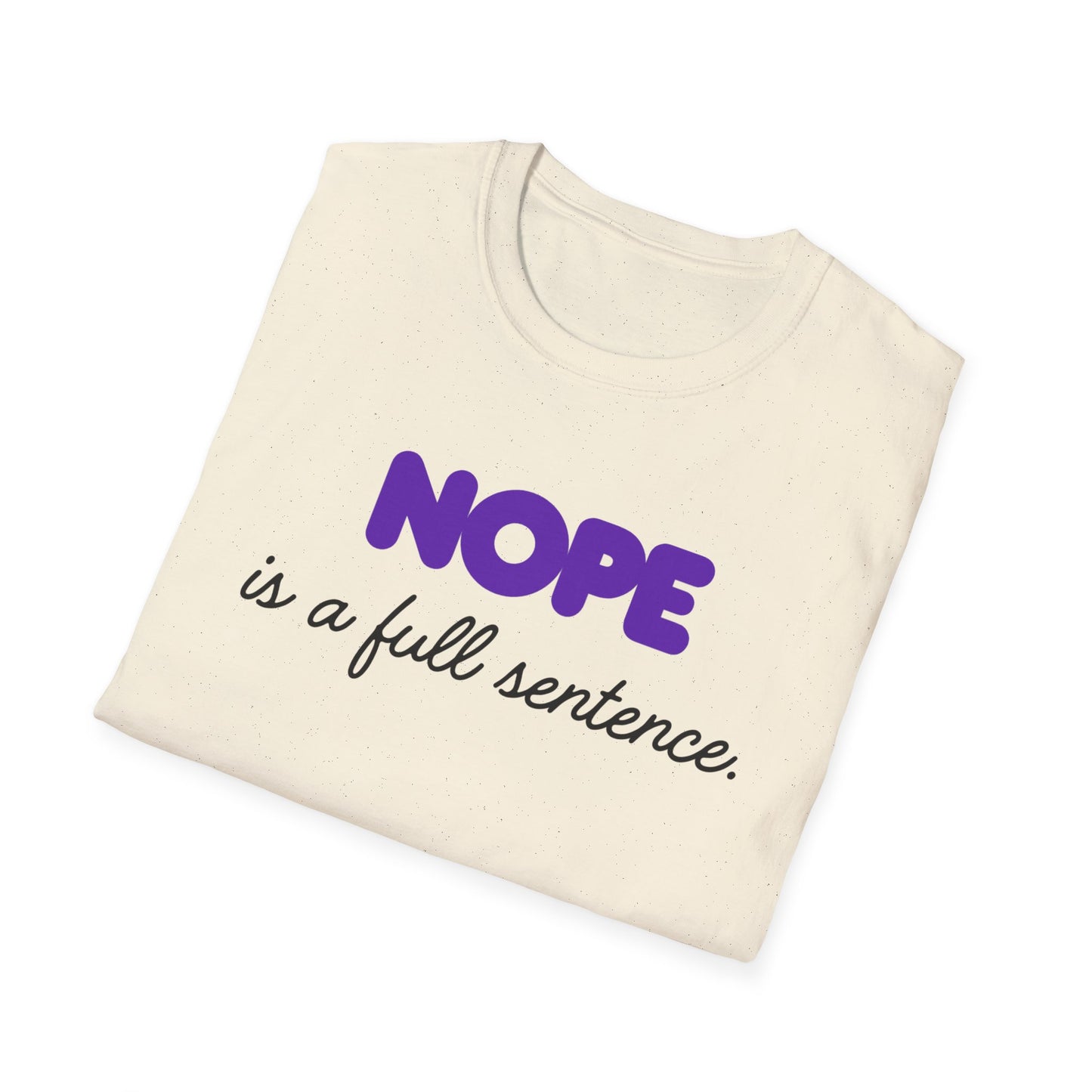 NOPE IS A FULL SENTENCE - Say less, mean more.