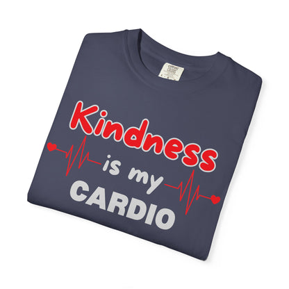 KINDNESS IS MY CARDIO - Good deeds, great gains.