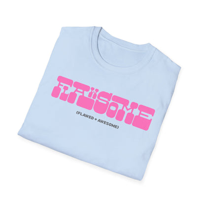 FLAWSOME - (Flawed + Awesome)