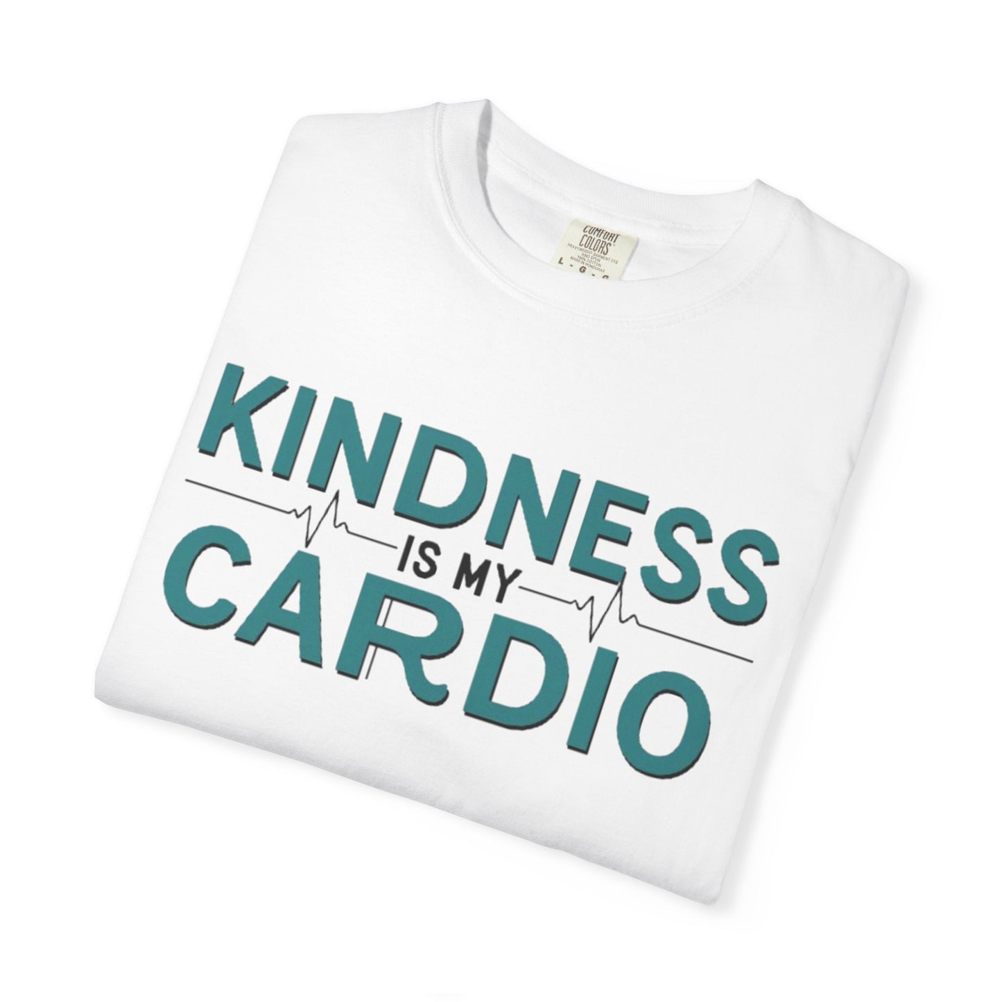KINDNESS IS MY CARDIO - Good deeds, great gains.