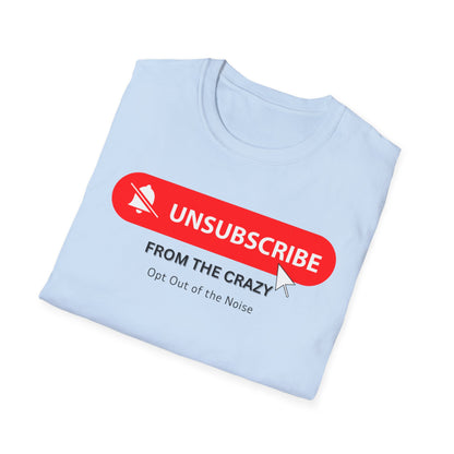 UNSUBSCRIBE FROM THE CRAZY - Opt out of the Noise