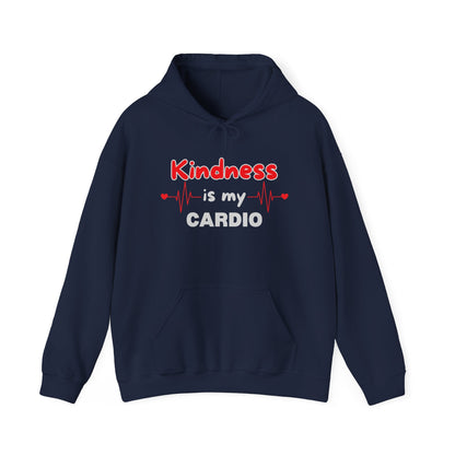 KINDNESS IS MY CARDIO - Good deeds, great gains.