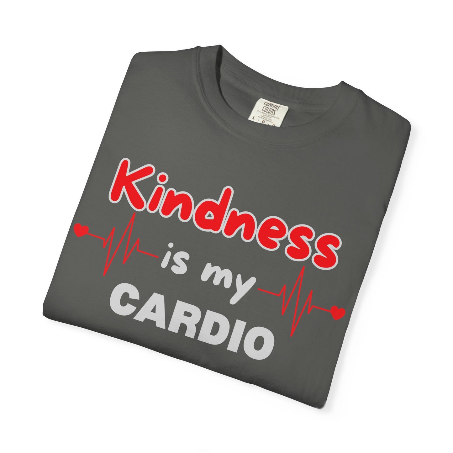 KINDNESS IS MY CARDIO - Good deeds, great gains.