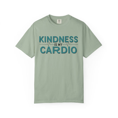 KINDNESS IS MY CARDIO - Good deeds, great gains.