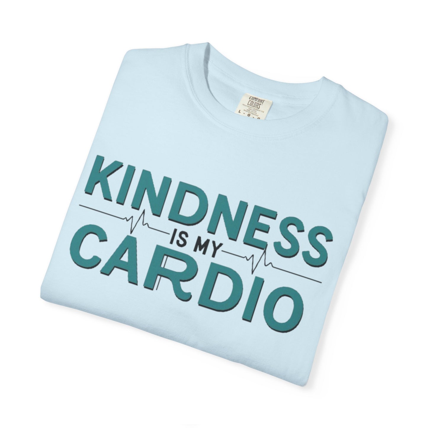 KINDNESS IS MY CARDIO - Good deeds, great gains.
