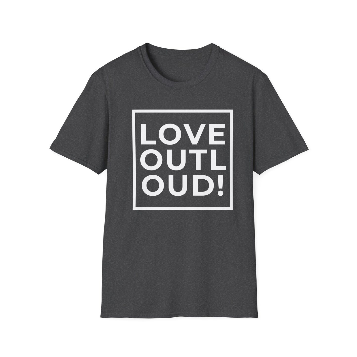 LOVE OUT LOUD! - Spread joy in a noisy world.