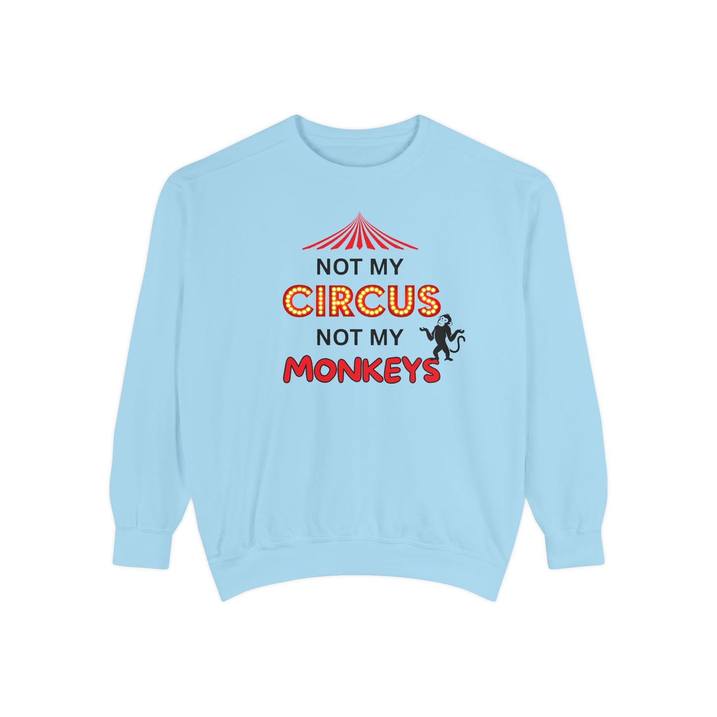 NOT MY CIRCUS, NOT MY MONKEYS - Set boundaries, protect your peace.