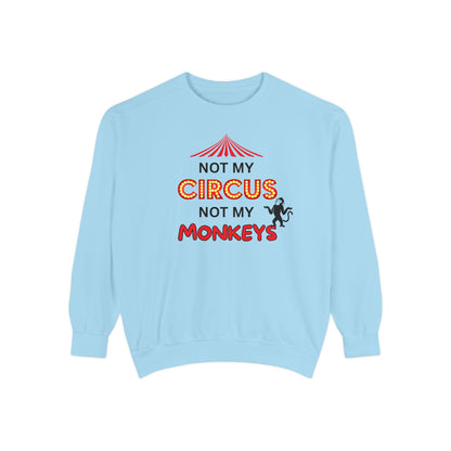 NOT MY CIRCUS, NOT MY MONKEYS - Set boundaries, protect your peace.