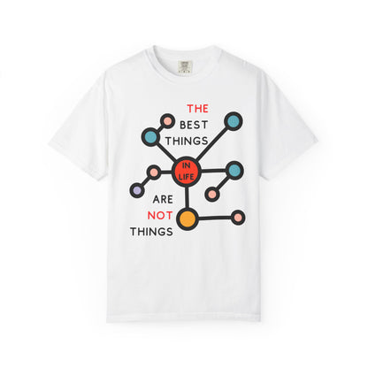 THE BEST THINGS IN LIFE ARE NOT THINGS - Connections, Not Collections