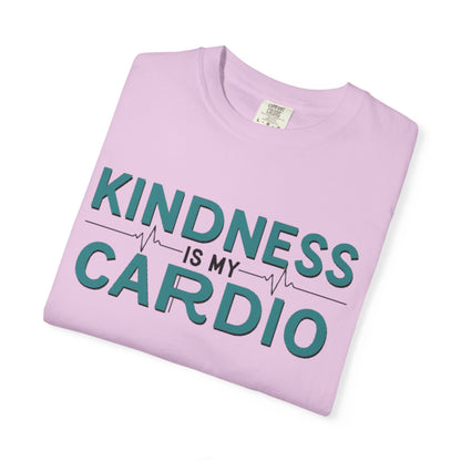 KINDNESS IS MY CARDIO - Good deeds, great gains.