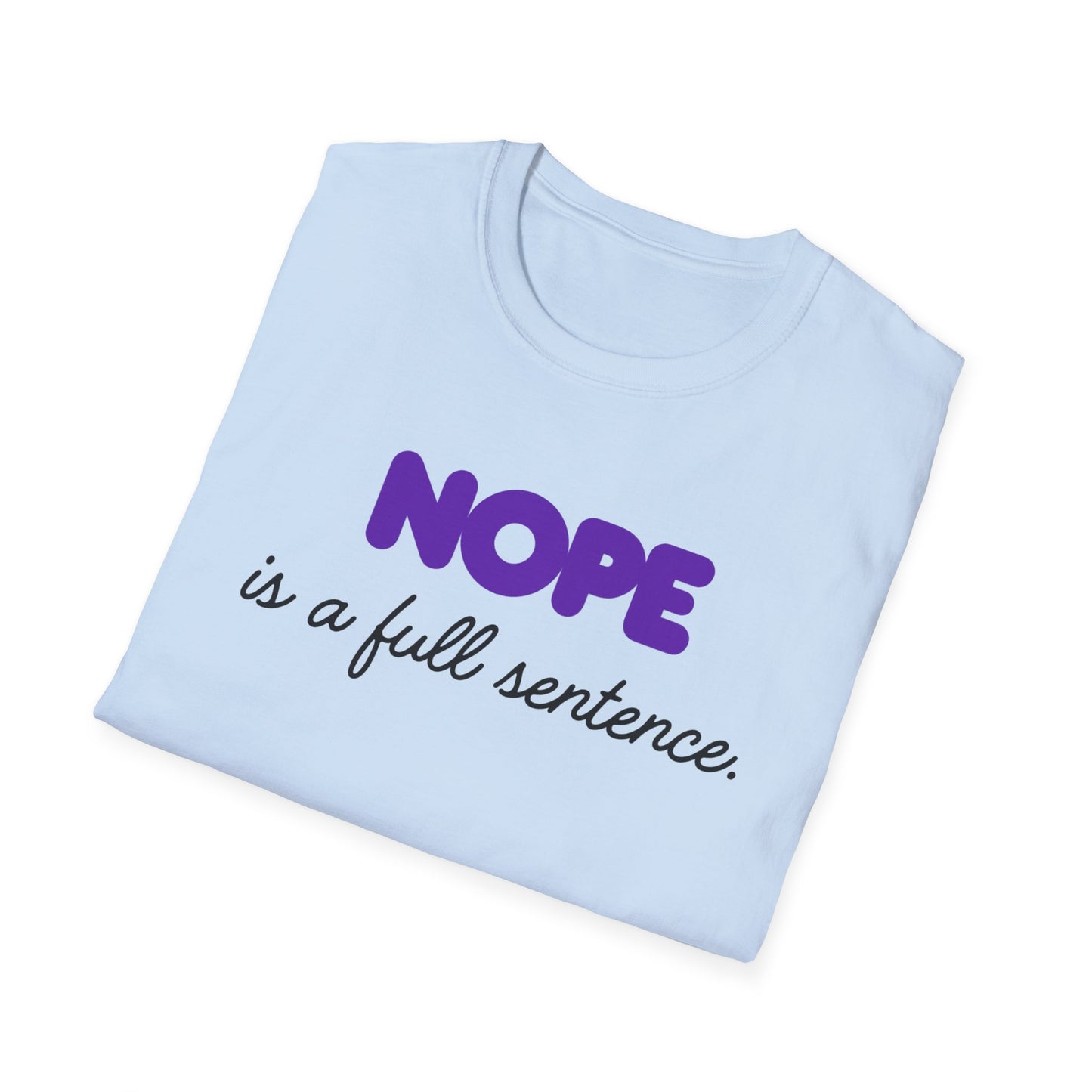 NOPE IS A FULL SENTENCE - Say less, mean more.