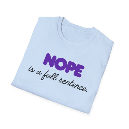 NOPE IS A FULL SENTENCE - Say less, mean more.