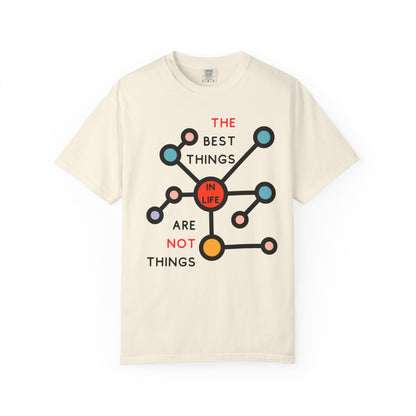 THE BEST THINGS IN LIFE ARE NOT THINGS - Connections, Not Collections