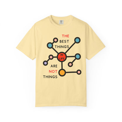 THE BEST THINGS IN LIFE ARE NOT THINGS - Connections, Not Collections