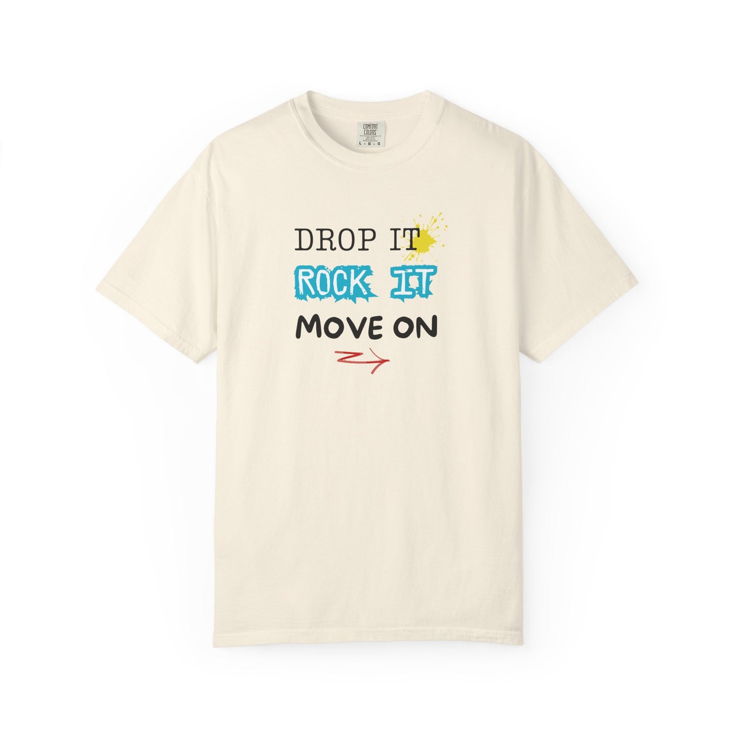 DROP IT. ROCK IT. MOVE ON. - The art of letting go.