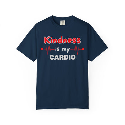 KINDNESS IS MY CARDIO - Good deeds, great gains.