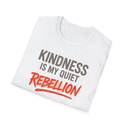KINDNESS IS MY QUIET REBELLION -  Soft is the new strong