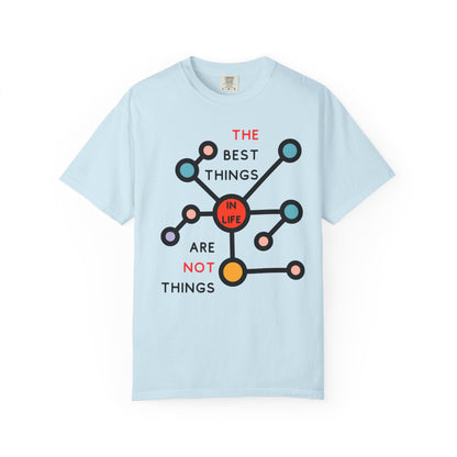 THE BEST THINGS IN LIFE ARE NOT THINGS - Connections, Not Collections