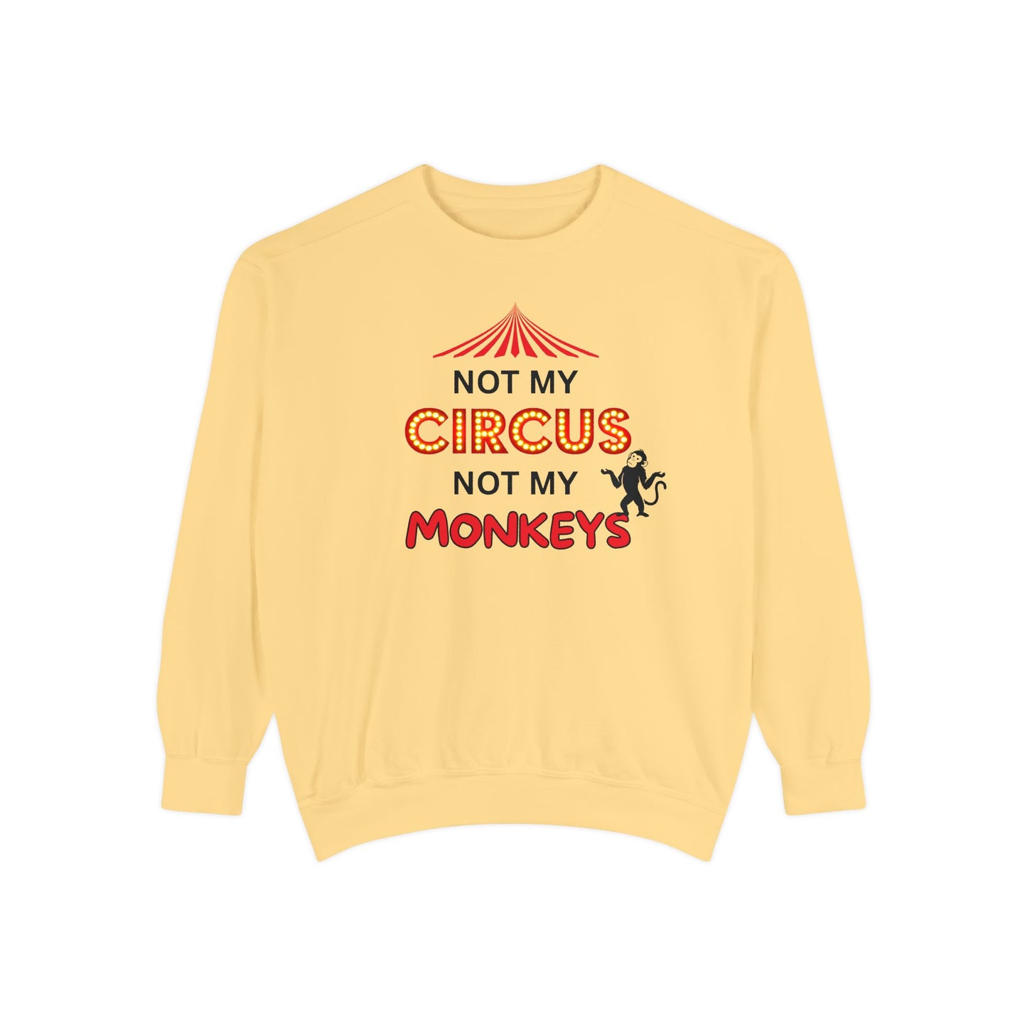 NOT MY CIRCUS, NOT MY MONKEYS - Set boundaries, protect your peace.