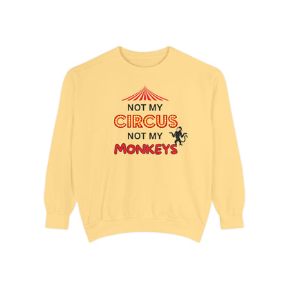 NOT MY CIRCUS, NOT MY MONKEYS - Set boundaries, protect your peace.