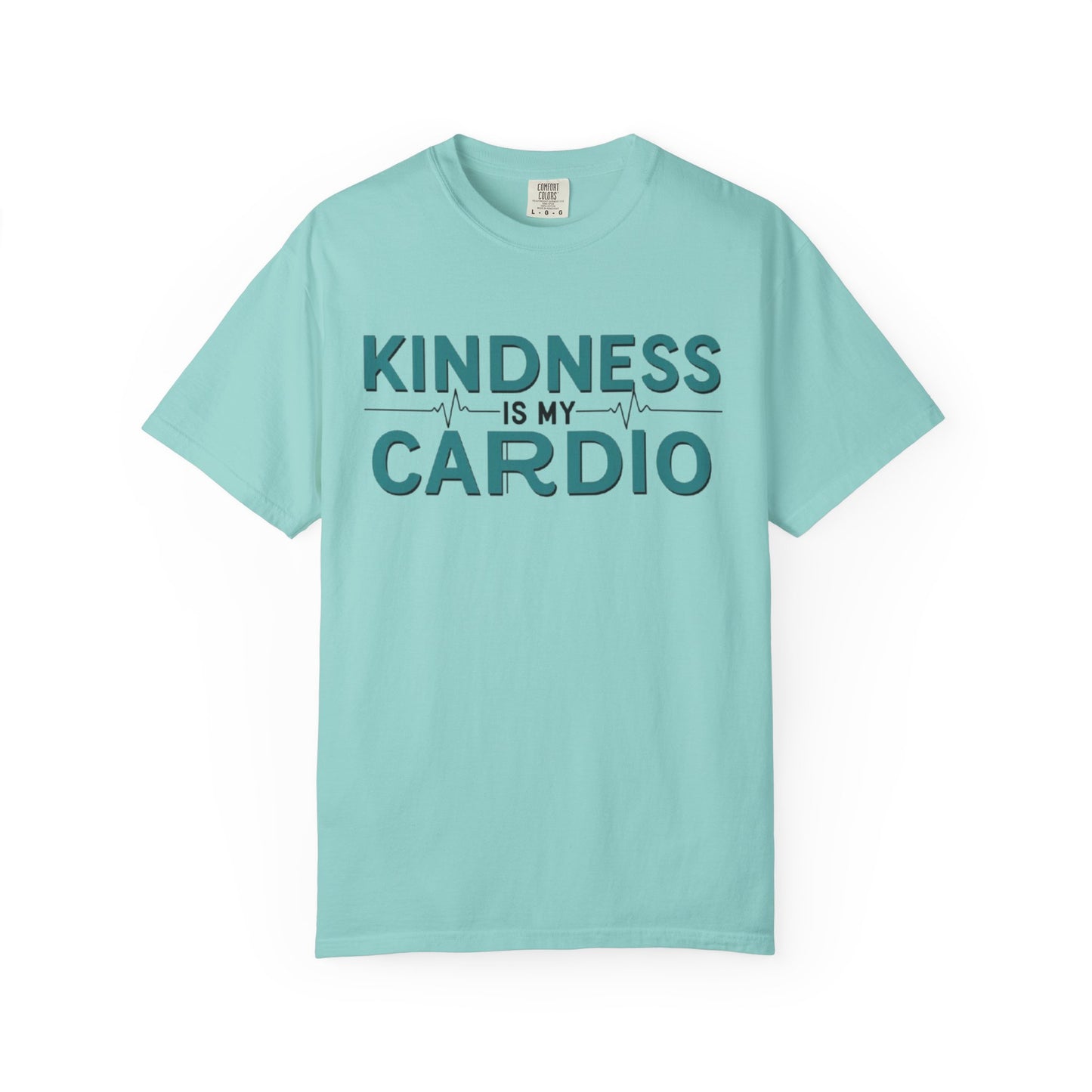 KINDNESS IS MY CARDIO - Good deeds, great gains.