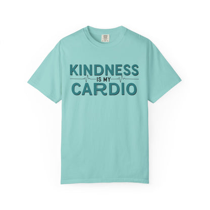 KINDNESS IS MY CARDIO - Good deeds, great gains.