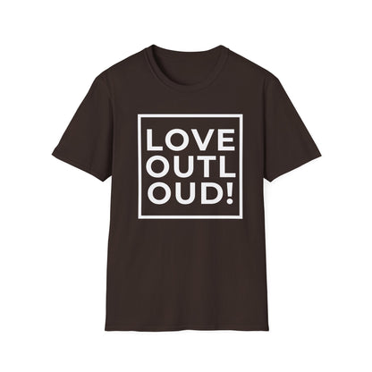 LOVE OUT LOUD! - Spread joy in a noisy world.