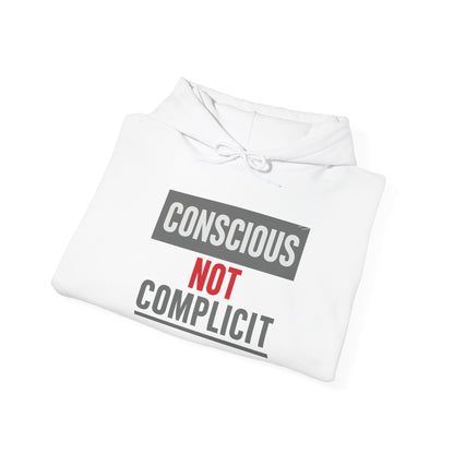CONSCIOUS NOT COMPLICIT - Awareness is powerful.