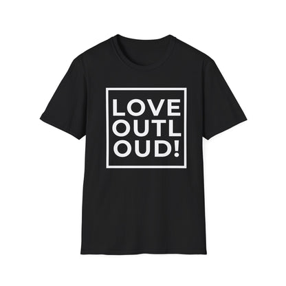 LOVE OUT LOUD! - Spread joy in a noisy world.