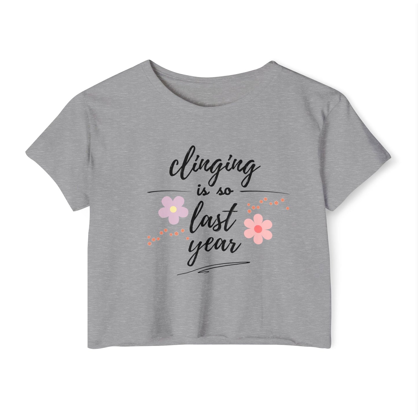 CLINGING IS SO LAST YEAR - Fresh year, lighter energy, better style